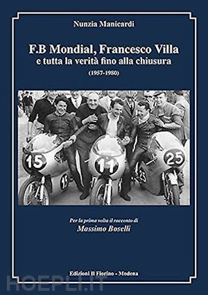 manicardi nunzia - f.b mondial, francesco villa e tutta la verità fino alla chiusura (1957-1980)