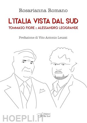 romano rosarianna - l'italia vista dal sud. tommaso fiore e alessandro leogrande