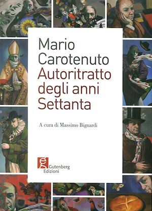 bignardi m.(curatore) - mario carotenuto. autoritratto degli anni settanta