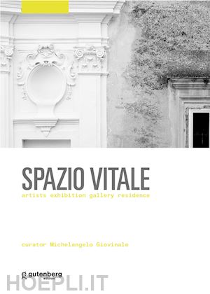 giovinale m.(curatore) - spazio vitale. artists exhibition gallery residence