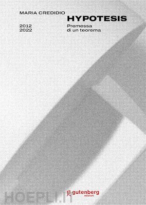 micieli nicola; mayaud ghislain; zani rocco - maria credidio. hypotesis. premessa di un teorema. ediz. multilingue