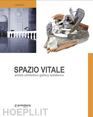  - spazio vitale. artists exhibition gallery residence. aversa 2018-2023. ediz. illustrata