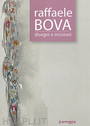 bignardi m.(curatore) - raffaele bova. disegni e incisioni. ediz. critica