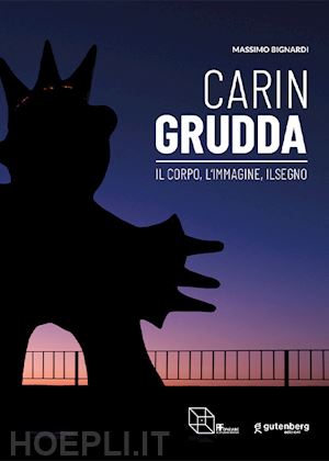 bignardi m.(curatore) - carin grudda. il corpo, l'immagine, il segno. catalogo della mostra (montepulciano, 23 marzo-30 giugno 2024). ediz. italiana e inglese