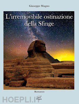 magno giuseppe - l'irremovibile ostinazione della sfinge