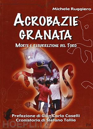 ruggiero michele - acrobazie granata. morte e resurrezione del toro