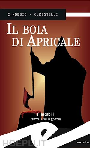 nobbio claudio; restelli claudio - il boia di apricale