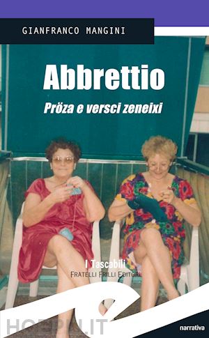 mangini gianfranco - abbrettio. proza e versci zeneixi