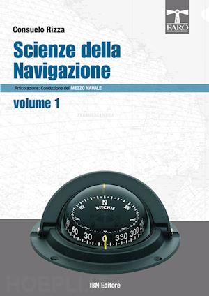 rizza consuelo - scienze della navigazione. volume 1