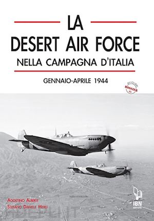 alberti agostino; merli stefano daniele - la desert air force nella campagna d'italia