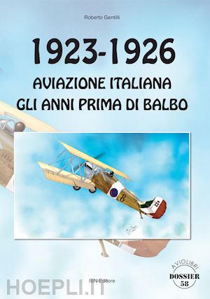gentilli roberto - 1923-1926. aviazione italiana: gli anni prima di balbo