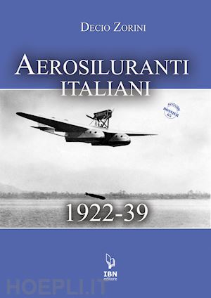 zorini decio - aerosiluranti italiani 1922-39. con risorse online