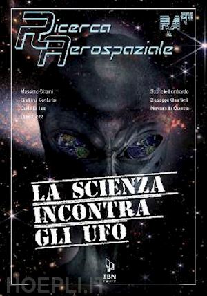 cirami massimo; di leo carlo; quartieri giuseppe; conforto g. (curatore) - la scienza incontra gli ufo