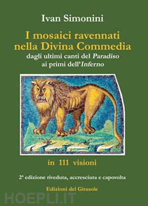 simonini ivan - mosaici ravennati nella «divina commedia» dagli ultimi canti del «paradiso» ai p