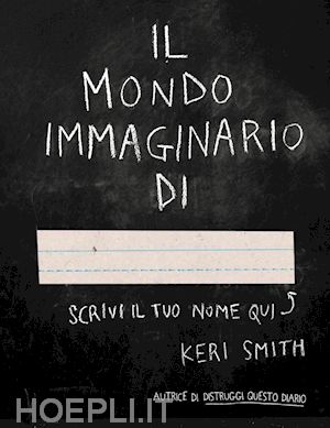 smith keri - il mondo immaginario di.... ediz. illustrata