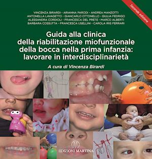 birardi vincenza (curatore); aa.vv. - guida alla clinica della riabilitazione miofunzionale della bocca