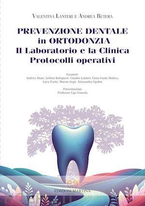 lanteri valentina, butera andrea; aa.vv.; consolo ugo (pres.) - prevenzione dentale in ortodonzia