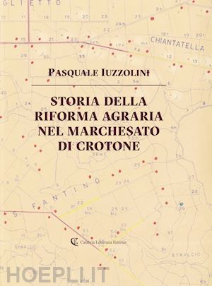 iuzzolini pasquale - storia della riforma agraria nel marchesato di crotone