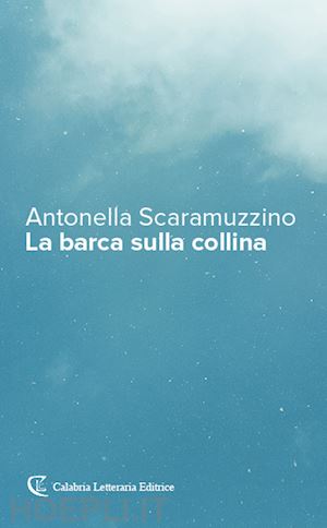 scaramuzzino antonella - la barca sulla collina