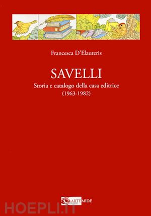 d'elauretis francesca - savelli. storia e catalogo della casa editrice 1963-1982