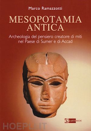 ramazzotti marco - mesopotamia antica. archeologia del pensiero creatore di miti nel paese di sumer