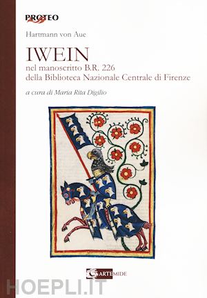 artmann aue von - iwein. nel manoscritto b.r. 226 della biblioteca nazionale di firenze