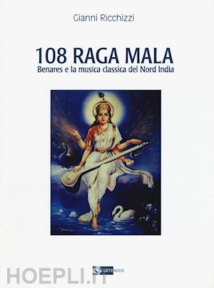 ricchizzi gianni' - 108 raga mala. benares e la musica classica del nord india'