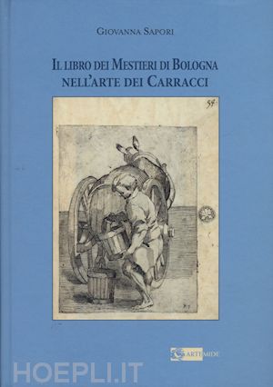sapori giovanna - il libro dei mestieri di bologna nell'arte dei carracci