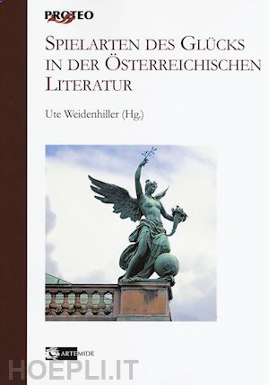 weidenhiller u. c. (curatore) - das gluck in der osterreichischen literatur