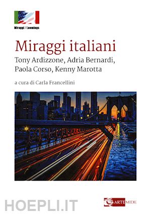 francellini c.(curatore) - miraggi italiani. tony ardizzone, adria bernardi, paola corso, kenny marotta