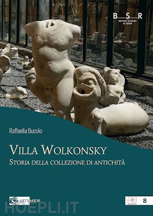 bucolo raffaella - villa wolkonsky. storia della collezione di antichità