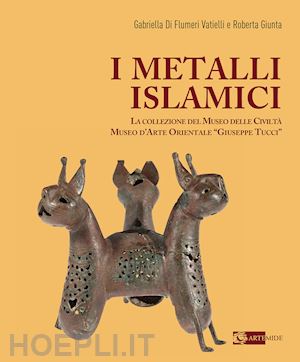 di flumeri vatielli gabriella; giunta roberta - metalli islamici. la collezione del museo delle civilta' museo d'arte orientale