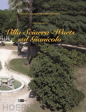 benocci carla - villa sciarra-wurts sul gianicolo. ediz. illustrata