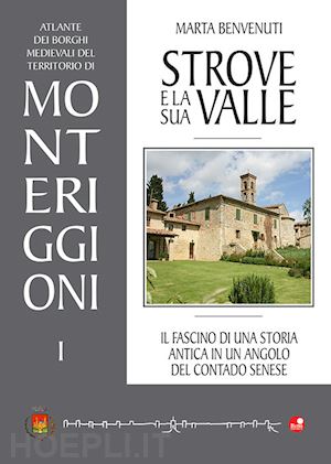 benvenuti marta - strove e la sua valle. il fascino di una storia antica in un angolo del contado senese