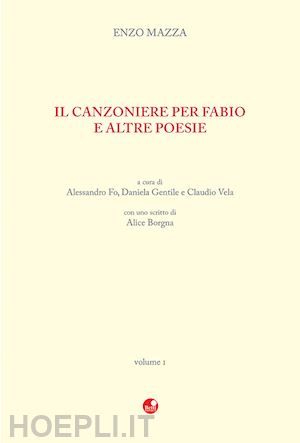 mazza enzo; fo a. (curatore); gentile d. (curatore); vela c. (curatore) - il canzoniere per fabio e altre poesie