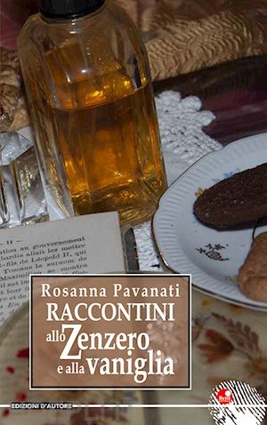 pavanati rosanna - raccontini allo zenzero e alla vaniglia