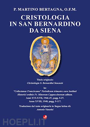 bertagna p. martino; vannini a. (curatore) - cristologia in san bernardino da siena