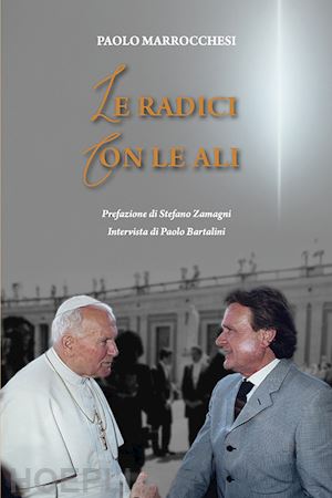 marrocchesi paolo; bartalini paolo - le radici con le ali