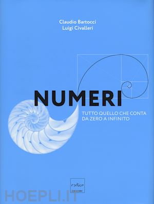 bartocci claudio; civalleri luigi - numeri. tutto quello che conta da zero a infinito