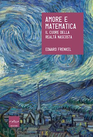 frenkel edward - amore e matematica. il cuore della realtà nascosta