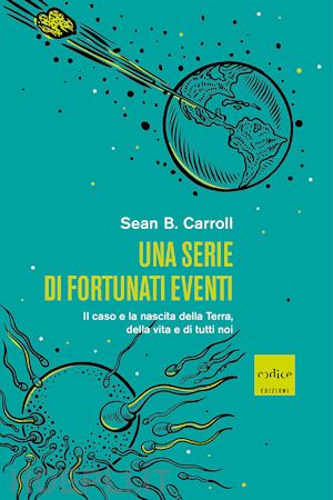 carroll sean b. - una serie di fortunati eventi