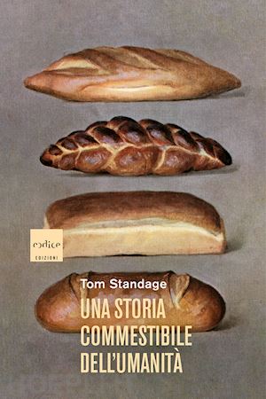 standage tom - una storia commestibile dell'umanità. nuova ediz.