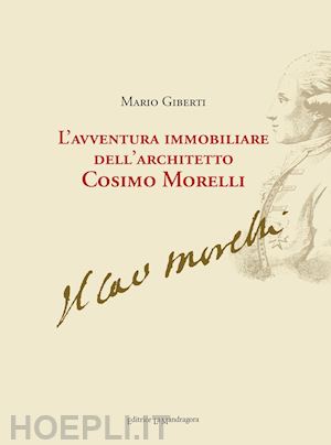 giberti mario - l'avventura immobiliare dell'architetto cosimo morelli