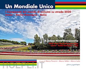 pavarini m. (curatore); selleri m. (curatore); isola m. (curatore) - mondiale unico. i campionati del mondo di ciclismo su strada 2020. imola/emilia-