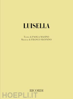 masino paola - luisella. dramma in tre atti dall'omonimo racconto di thomas mann. musica di f. mannino