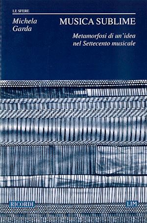 garda michela - musica sublime. metamorfosi di un'idea nel settecento musicale