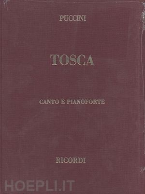 puccini giacomo - tosca. melodramma in 3 atti di l. illica e g. giacosa. riduzione per canto e pianoforte. ediz. italiana e inglese
