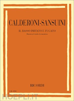 calderoni caterina; sansuini roberto - il basso imitato e fugato. elementi per lo studio e la composizione