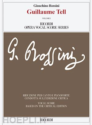 rossini gioachino - guillaume tell. opera in quattro atti. riduzione per canto e pianoforte condotta sull'edizione critica della partitura. ediz. italiana e inglese