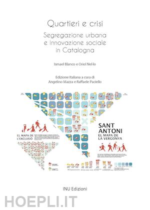 blanco ismael; nel.lo oriol; mazza a. (curatore); paciello r. (curatore) - quartieri e crisi. dinamiche di segregazione urbana e pratiche di innovazione so